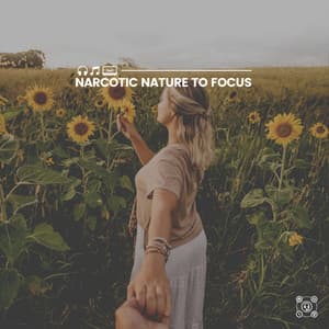 Narcotic Nature to Focus - Nature Sounds Nature Music