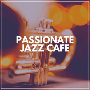 Passionate Jazz Cafe - Coffee Shop Jazz Relax