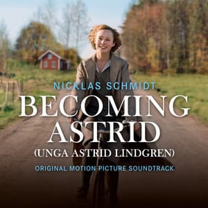 Becoming Astrid / Unga Astrid Lindgren - Nicklas Schmidt