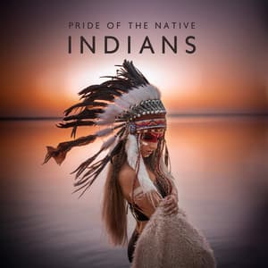 Pride of The Native Indians: Meditative Flute Music, Indigenous Beliefs, Wisdom from the Departed, Deep Spiritual Life - Native American Music Consort