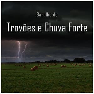 Barulho de Trovões e Chuva Forte - Música Ambiente