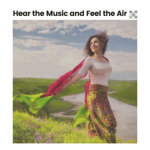 Hear the Music and Feel the Air - Rain Sounds Nature Collection