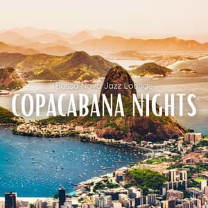 Copacabana Nights: Bossa Nova Jazz - Bossa Nova Jazz Lounge