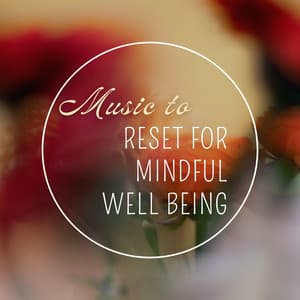 Music to Reset for Mindful Well Being - Jennifer Soothe