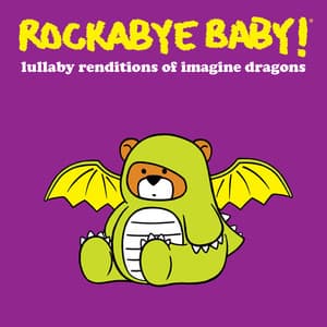 Lullaby Renditions of Imagine Dragons - Rockabye Baby!