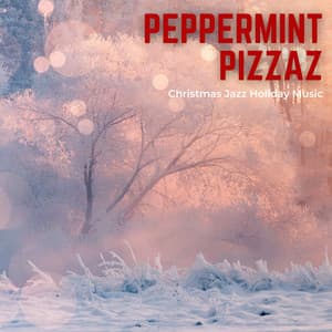 Peppermint Pizzazz: Christmas Favorites - Christmas Jazz Holiday Music