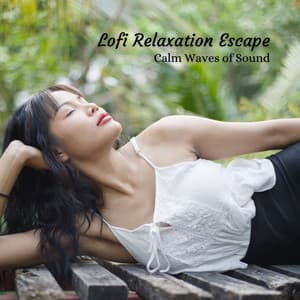 Lofi Relaxation Escape: Calm Waves of Sound - Chill Hip Hop