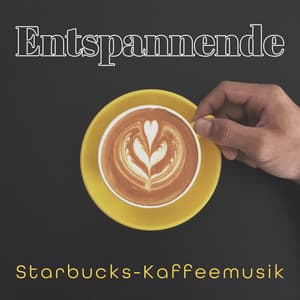 Entspannende Starbucks-Kaffeemusik: Café-Musik, Café-Jazz-Musik - Hintergrundmusik Lounge Akademie