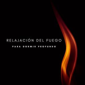 Relajación Del Fuego Para Dormir Profundo - Canciones De Cuna