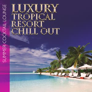 Summer Cocktail Lounge: Luxury Tropical Resort Chill Out with Swimming Pool - Summer Pool Party Chillout Music