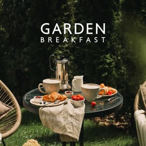 Garden Breakfast: Soothing Piano Pieces for Relaxing on the Terrace - Pianobar Moods