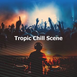 Tropic Chill Scene - Chill Out Del Mar