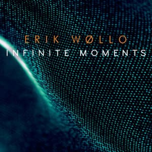 Infinite Moments - Erik Wøllo