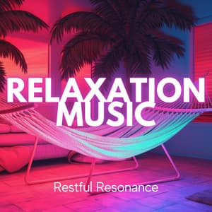 Relaxation Music: Restful Resonance - Everyday New Music