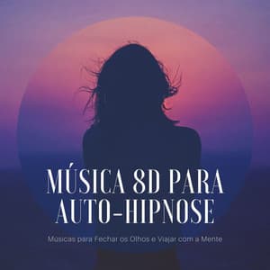 Música para Auto-hipnose: Músicas para Fechar os Olhos e Viajar com a Mente - Relaxamento Soundscape
