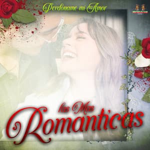 Perdoname Mi Amor - Las Mas Románticas