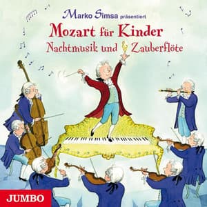 Mozart für Kinder. Nachtmusik und Zauberflöte - Wolfgang Amadeus Mozart
