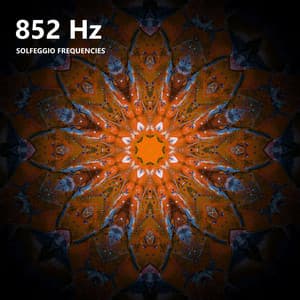 852 Hz Solfeggio Frequencies - Solfeggio Healing Frequencies