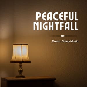 Peaceful Nightfall: Ambient Sleep Music Essentials - Dream Sleep Music