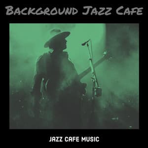 Background Jazz Cafe - Jazz Cafe Music