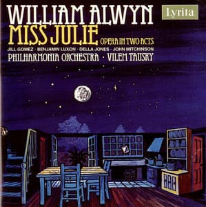 Alwyn: Miss Julie - William Alwyn