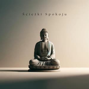 Ścieżki Spokoju: Medytacje w Świetle Zen - Strefa Relaksacyjnej Muzyki
