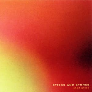 Shed Grace - Sticks and Stones
