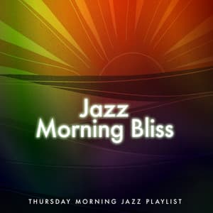 Jazz Morning Bliss - Thursday Morning Jazz Playlist