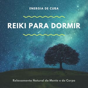 Reiki para Dormir: Relaxamento Natural da Mente e do Corpo, Energia de Cura - Musica Reiki