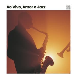Ao Vivo, Amor e Jazz - Musica Jazz Instrumental
