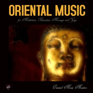 Oriental Music for Relaxation, Meditation, Massage Therapy, Healing,Zen Meditation and Yoga - Oriental Music Collective