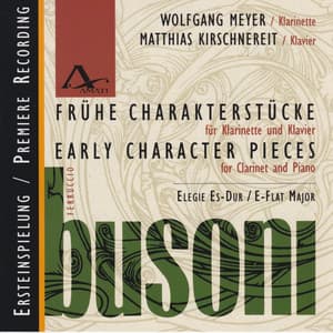 Ferruccio Busoni: Early Character Pieces for Clarinet and Piano - Ferruccio Busoni