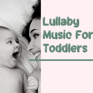 Lullaby Music for Toddlers - Lullaby music