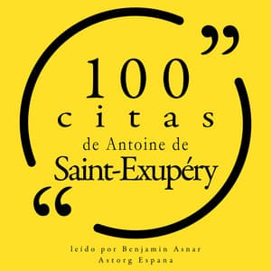 100 citas de Antoine de Saint Exupéry - Antoine de Saint-Exupéry