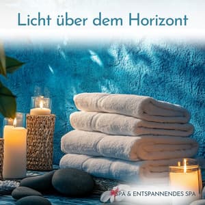 Licht über dem Horizont - Spa & Entspannendes Spa