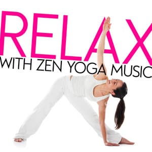 Relax with Zen Yoga Music - Relaxing Yoga Music