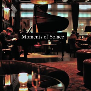 Moments of Solace: Mellow Melodies from the Pianobar Lounge - Sentimental Piano Music Oasis