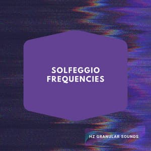 Solfeggio Frequencies: Mindful Harmony - Hz Granular Sounds