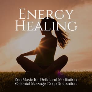 Energy Healing: Zen Music for Reiki and Meditation, Oriental Massage, Deep Relaxation - Musica Zen Guru