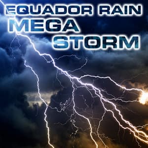Equador Rain Megastorm - Megastorms