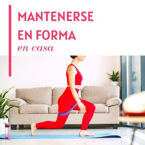 Mantenerse en Forma en Casa: New Age para Estiramientos, Pilates, Caminar, Meditación y Yoga - Ana Consejos