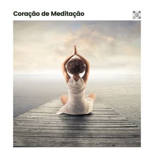 Coração de Meditação - Música Calmante