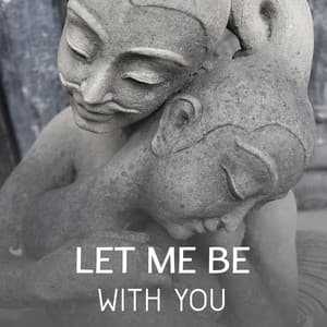 Let Me Be with You - Sweet Jazz Songs for Romantic Moments, Lovely Evening for Two, Instrumental Music for Love - Romantic Candlelight Dinner Jazz Zone