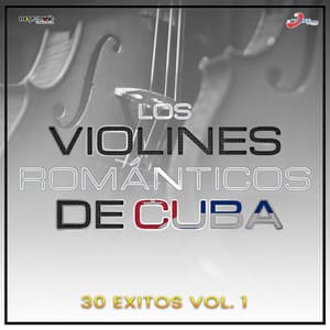 30 Éxitos, Vol. 1 - Los Violines Románticos De Cuba