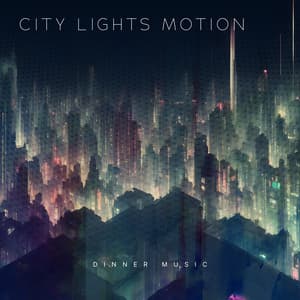 City Lights Motion - Dinner Music
