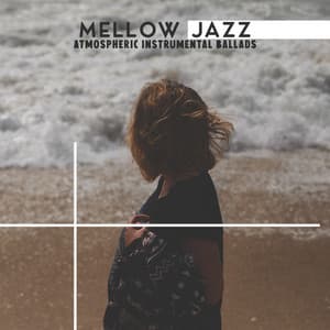 Mellow Jazz: Atmospheric Instrumental Ballads. Moments of Reflection, Slow Jazz Vibes, Melancholic Mood - Romantic Smooth Jazz Artist