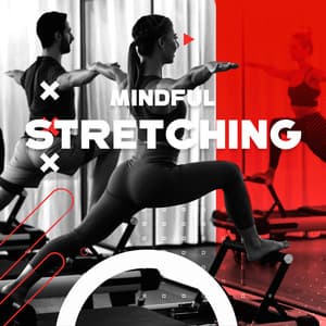 Mindful Stretching: Pilates Yoga Ambient Chillout Music - Power Pilates Music Ensemble