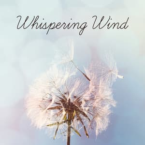 Whispering Wind: Calming Sounds of Nature and Instrumental Music for Deep Meditation, Healing Sounds for Yoga, Reiki, Soothing Songs for Trouble Sleeping - Relaxation & Meditation Academy