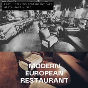 Modern European Restaurant - Pulsating Jazz - Easy Listening Restaurant Jazz