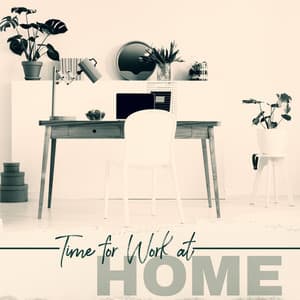 Time for Work at Home – New Age Music & Home Ambience - Chillout Master